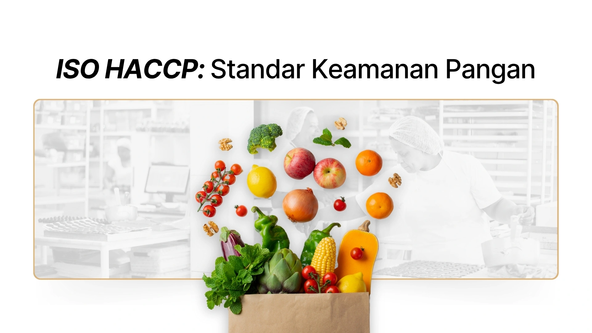 Gambar - ISO HACCP: Standar Keamanan Pangan & Cara Sertifikasinya
