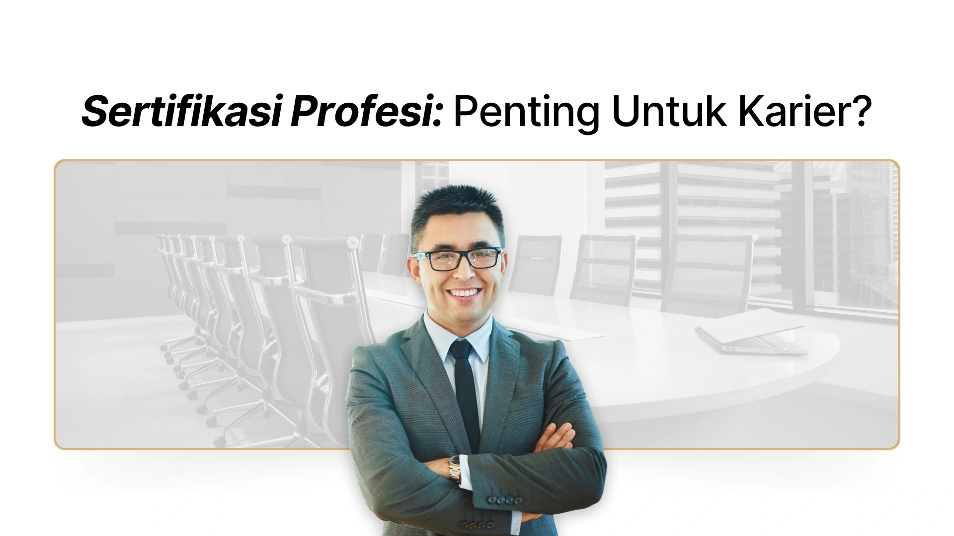 Gambar - Mengapa Sertifikasi Profesi Penting untuk Karier Anda?